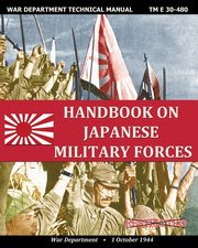 Handbook on Japanese Military Forces War Department Technical Manual, Department War