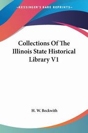 Collections Of The Illinois State Historical Library V1, 