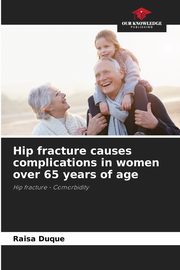 Hip fracture causes complications in women over 65 years of age, Duque Raisa