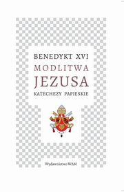 Modlitwa Jezusa Katechezy papieskie, XVI Benedykt