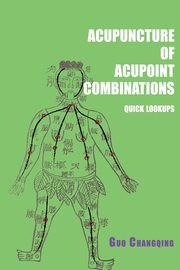 Acupuncture of acupoint combinations quick lookups, 