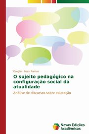 ksiazka tytu: O sujeito pedaggico na configura?o social da atualidade autor: Rossi Ramos Douglas