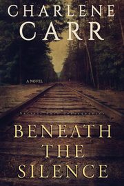 Beneath the Silence, Carr Charlene