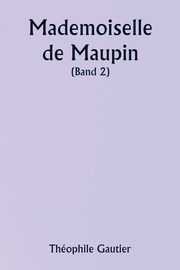 Mademoiselle de Maupin  ( Band 2), Gautier Thophile