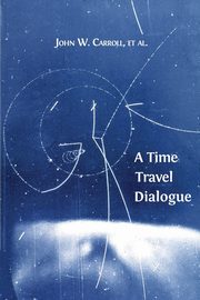 A Time Travel Dialogue, Carroll John W.