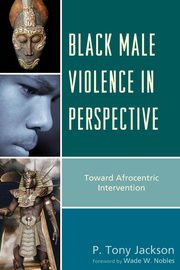 ksiazka tytu: Black Male Violence in Perspective autor: Jackson P. Tony
