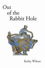 Out of the Rabbit Hole, Wilson Kathy