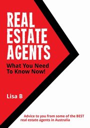 Real Estate Agents What You Need To Know Now, B. Lisa M