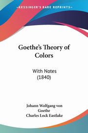 ksiazka tytu: Goethe's Theory of Colors autor: Goethe Johann Wolfgang von