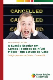 A Evas?o Escolar em Cursos Tcnicos de Nvel Mdio - Um Estudo de Caso, Lima Neto Amaro de Araujo