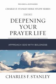 Deepening Your Prayer Life, Stanley Charles F.