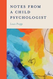 Notes from a Child Psychologist, Propp Louis