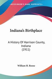 Indiana's Birthplace, Roose William H.
