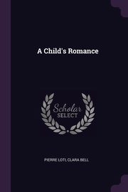 ksiazka tytu: A Child's Romance autor: Loti Pierre