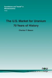 The U.S. Market for Uranium, Mason Charles F.
