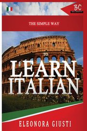The Simple Way to Learn Italian, Giusti Eleonora