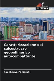 Caratterizzazione del calcestruzzo geopolimerico autocompattante, Panigrahi Saubhagya