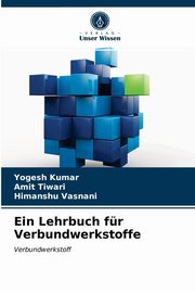 Ein Lehrbuch fr Verbundwerkstoffe, Kumar Yogesh