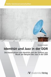 Identitt und Jazz in der DDR, Gutjahr Clemens