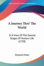 A Journey Thro' The World, Parker Benjamin