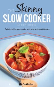The Skinny Slow Cooker Recipe Book, Cooknation