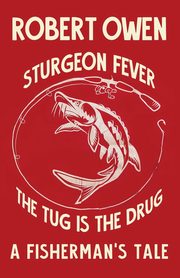 Sturgeon Fever, Owen Robert