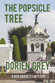 The Popsicle Tree (A Dick Hardesty Mystery, #9), Grey Dorien