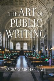 The Art of Public Writing, Jack Zachary Michael