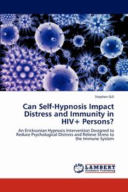 Can Self-Hypnosis Impact Distress and Immunity in HIV+ Persons?, Gill Stephen