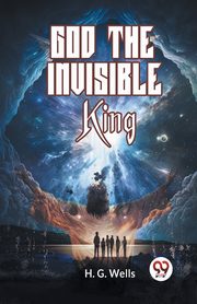 ksiazka tytu: God The Invisible King autor: Wells H. G.