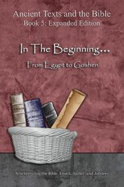 ksiazka tytu: In The Beginning... From Egypt to Goshen - Expanded Edition autor: Lilburn Ahava