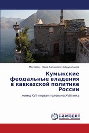 Kumykskie feodal'nye vladeniya v kavkazskoy politike Rossii, Abdusalamov Magomed - Pasha  Balashovich