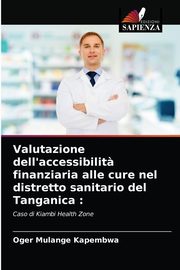 Valutazione dell'accessibilit? finanziaria alle cure nel distretto sanitario del Tanganica, Mulange Kapembwa Oger