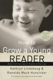 How to Grow a Young Reader, Lindskoog Kathryn