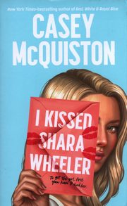 I Kissed Shara Wheeler, McQuiston Casey