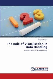 The Role of Visualisation in Data Handling, Makina Antonia