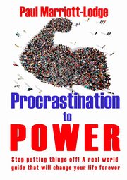 Procrastination to Power, Marriott-Lodge Paul