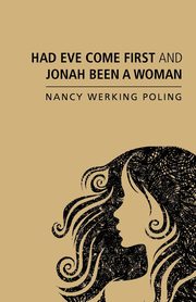 Had Eve Come First and Jonah Been a Woman, Poling Nancy Werking