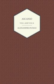 Ascanio - Vol I and Vol II, Dumas Alexandre