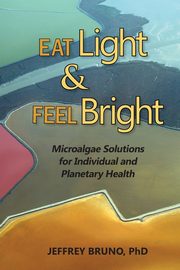 Eat Light & Feel Bright, Bruno Jeffrey