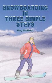 Snowboarding in Three Simple Steps, McNeal Ray