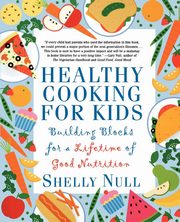 Healthy Cooking for Kids, Null Shelly