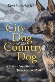 The City Dog And The Country Dog, Satterlee III Kent