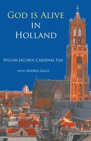 God is alive in Holland, Eijk (Cardinal) Willem Jacobus
