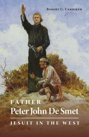 Father Peter John De Smet, Carriker Robert C.