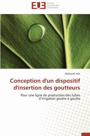 Conception d'un dispositif d'insertion des goutteurs, ARBI-A