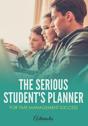The Serious Student's Planner for Time Management Success, Activinotes