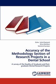 ksiazka tytu: Accuracy of the Methodology Section of Research Projects in a Dental School autor: Vahid Dastjerdi Elahe