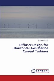 Diffuser Design for Horizontal Axis Marine Current Turbines, Mehmood Nasir
