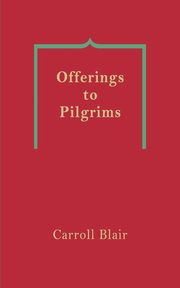 Offerings to Pilgrims, Blair Carroll